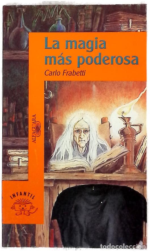 Libros: La magia m&aacute;s poderosa - Frabetti, Carlo; Sanz, Araceli
