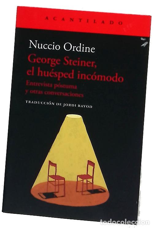 books: George Steiner, el hu&eacute;sped inc&oacute;modo : entrevista p&oacute;stuma y otras conversaciones