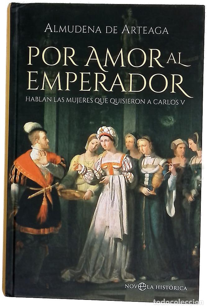 B&uuml;cher: Por amor al emperador : hablan las mujeres que quisieron a Carlos V