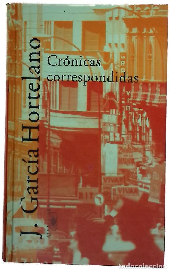 B&uuml;cher: Cr&oacute;nicas correspondidas - Garc&iacute;a Hortelano, Juan