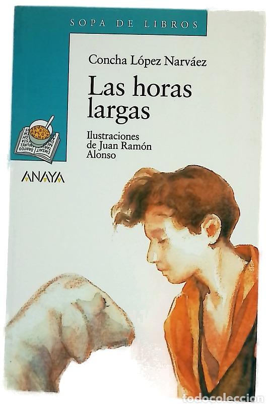 Libros: Las horas largas - L&oacute;pez Narv&aacute;ez, Concha; Alonso, Juan Ram&oacute;n