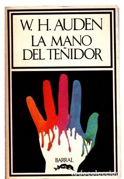 Libri di seconda mano: La mano del te&ntilde;idor y otros ensayos - Auden, W. H.