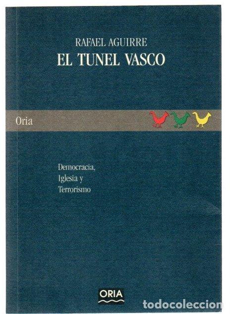 Libri di seconda mano: T&uacute;nel vasco. Democracia, iglesia y terrorismo - Aguirre, Rafael