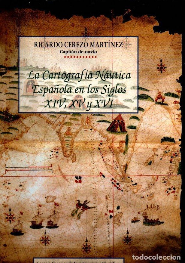 Libri di seconda mano: La cartograf&iacute;a n&aacute;utica espa&ntilde;ola en los siglos XIV, XV y XVI - Cerezo Mart&iacute;nez, Ricardo