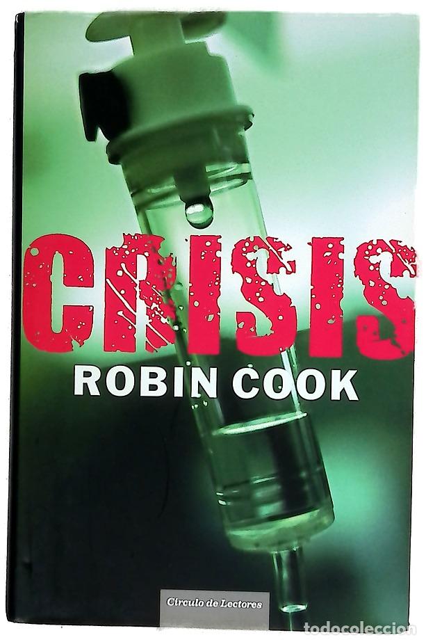 Libros: Crisis - Cook, Robin - C&iacute;rculo de Lectores