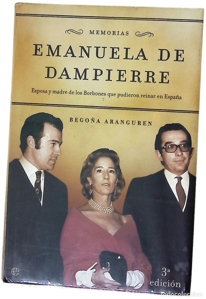 Livres: Emanuela de Dampierre memorias : esposa y madre de los Borbones que pudieron reinar en Espa&ntilde;a