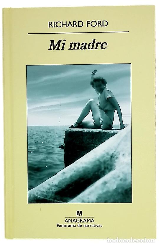 Livres: Mi madre - Ford, Richard - Anagrama