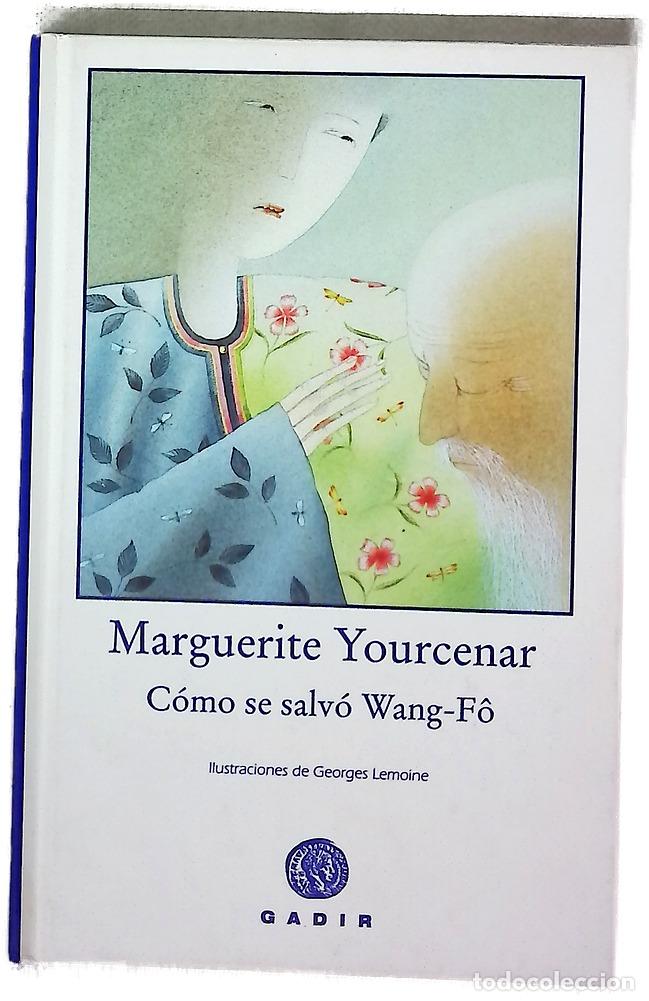 Livres: C&oacute;mo se salv&oacute; Wang-F&ocirc; - Yourcenar, Marguerite; Lemoine, Georges