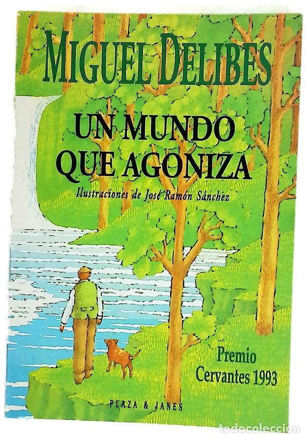 Libros: Un mundo que agoniza - Delibes, Miguel; S&aacute;nchez, Jos&eacute; Ram&oacute;n