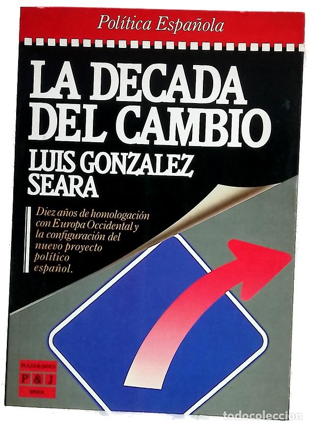 Libros: La decada del cambio - Luis González Seara