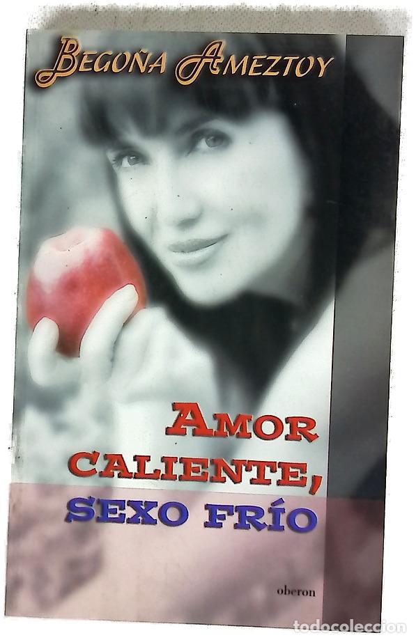Libros: Amor caliente, sexo fr&iacute;o - Ameztoy, Bego&ntilde;a