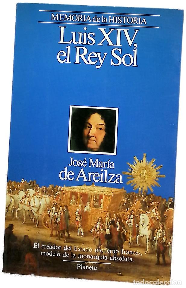 Libros: Luis XIV, el Rey Sol - Areilza, Jos&eacute; Mar&iacute;a de