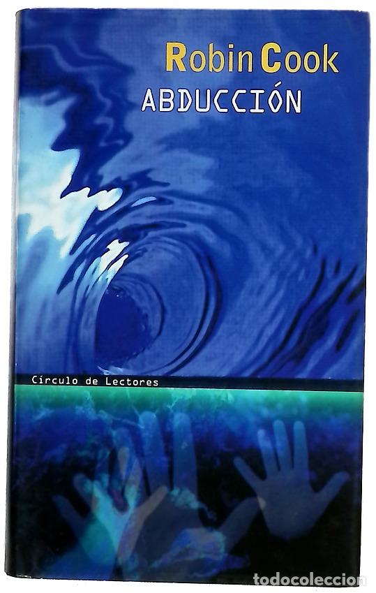 Libros: Abducci&oacute;n - Cook, Robin - C&iacute;rculo de Lectores