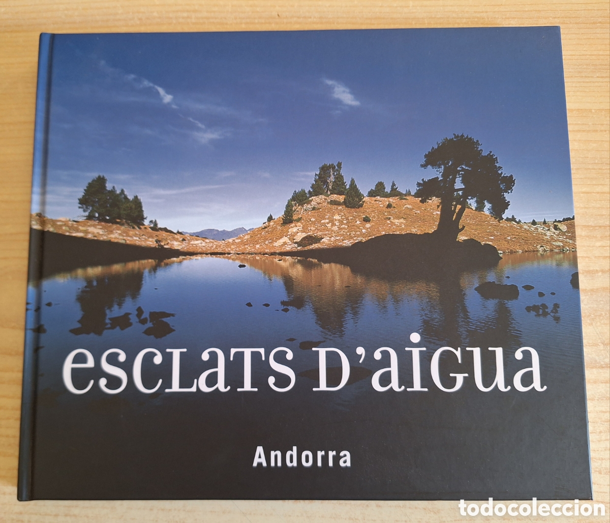 Libros: ESCLATS D'AIGUA -GOVERN D'ANDORRA. Edici&oacute;n especial para la Exposici&oacute;n de Zaragoza 2008