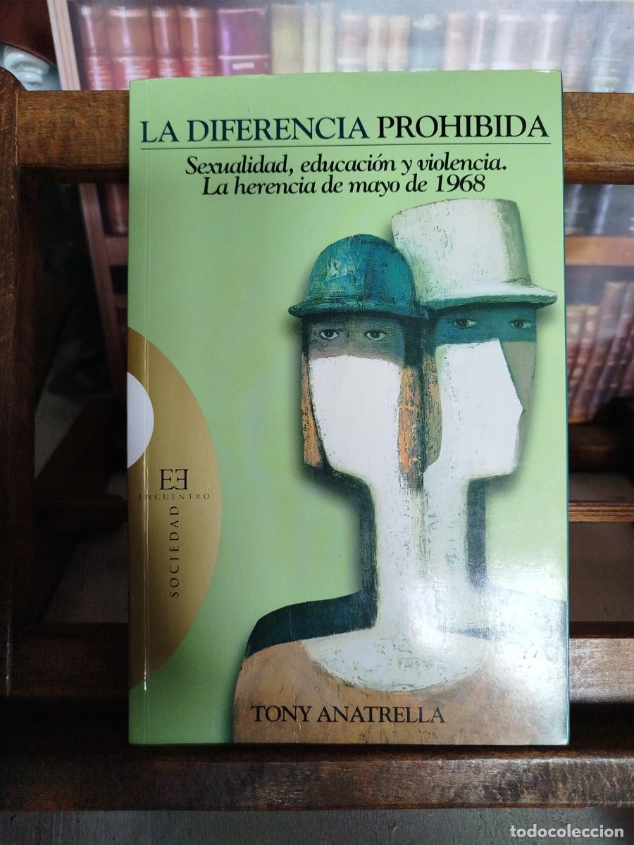 Libros: La diferencia prohibida: sexualidad, educaci&oacute;n y violencia: la herencia de mayo de 1968 - Anatrella,