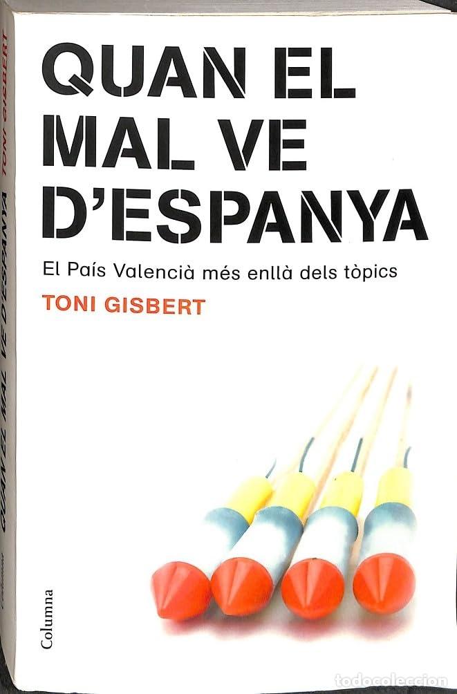 Libros: Quan el mal ve d'Espanya: El Pais Valencia Mes Enlla Dels Topics (NO FICCI&Oacute; COLUMNA)