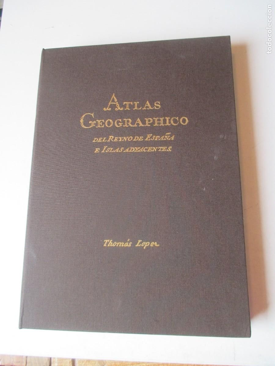 Libros: THOMAS LOPEZ Atlas Geographico del reyno de Espanha ( facsimil + Estudio cartogr&aacute;fico) W41271