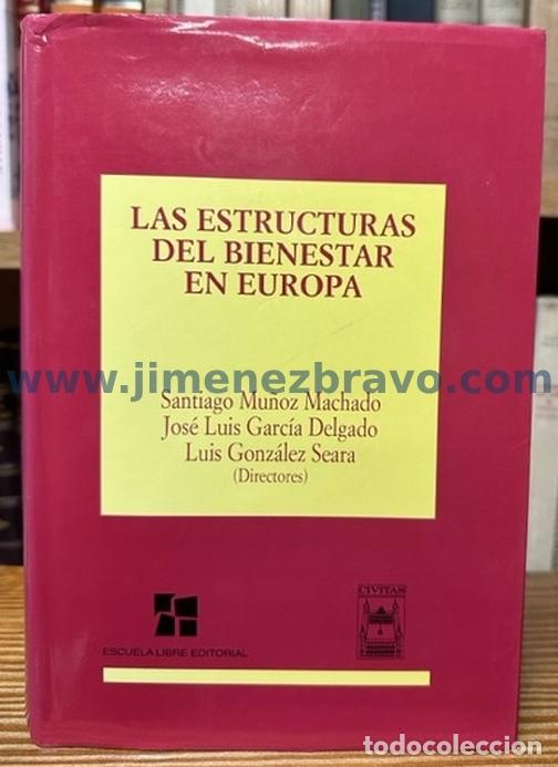 Libros: LAS ESTRUCTURAS DEL BIENESTAR EN EUROPA - MU&Ntilde;OZ MACHADO, Santiago - GARCIA DELGADO, Jos&eacute; Luis - GONZ