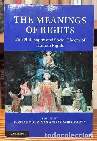 Libros: THE MEANINGS OF RIGHTS. The Philosophy and Social Theory of Human Rights - DOUZINAS, Costas - GEARTY