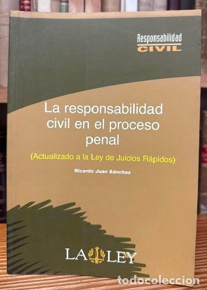 Libros: LA RESPONSABILIDAD CIVIL EN EL PROCESO PENAL (ACTUALIZADO A LA LEY DE JUICIOS RAPIDOS) - JUAN SANCHE