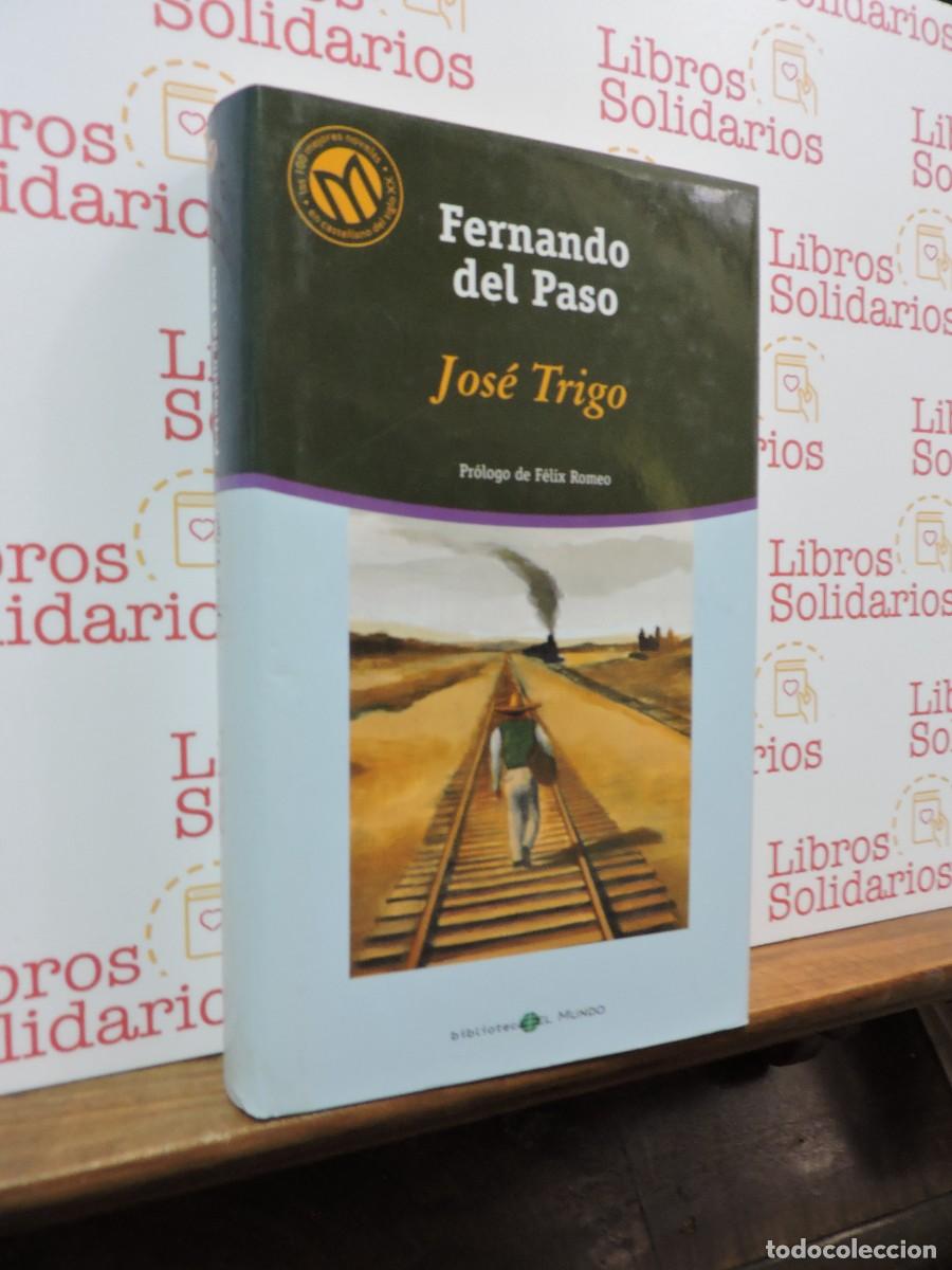 Libros: Jos&eacute; Trigo. DEL PASO, Fernando. Ed. Biblioteca El Mundo. Barcelona, 2001