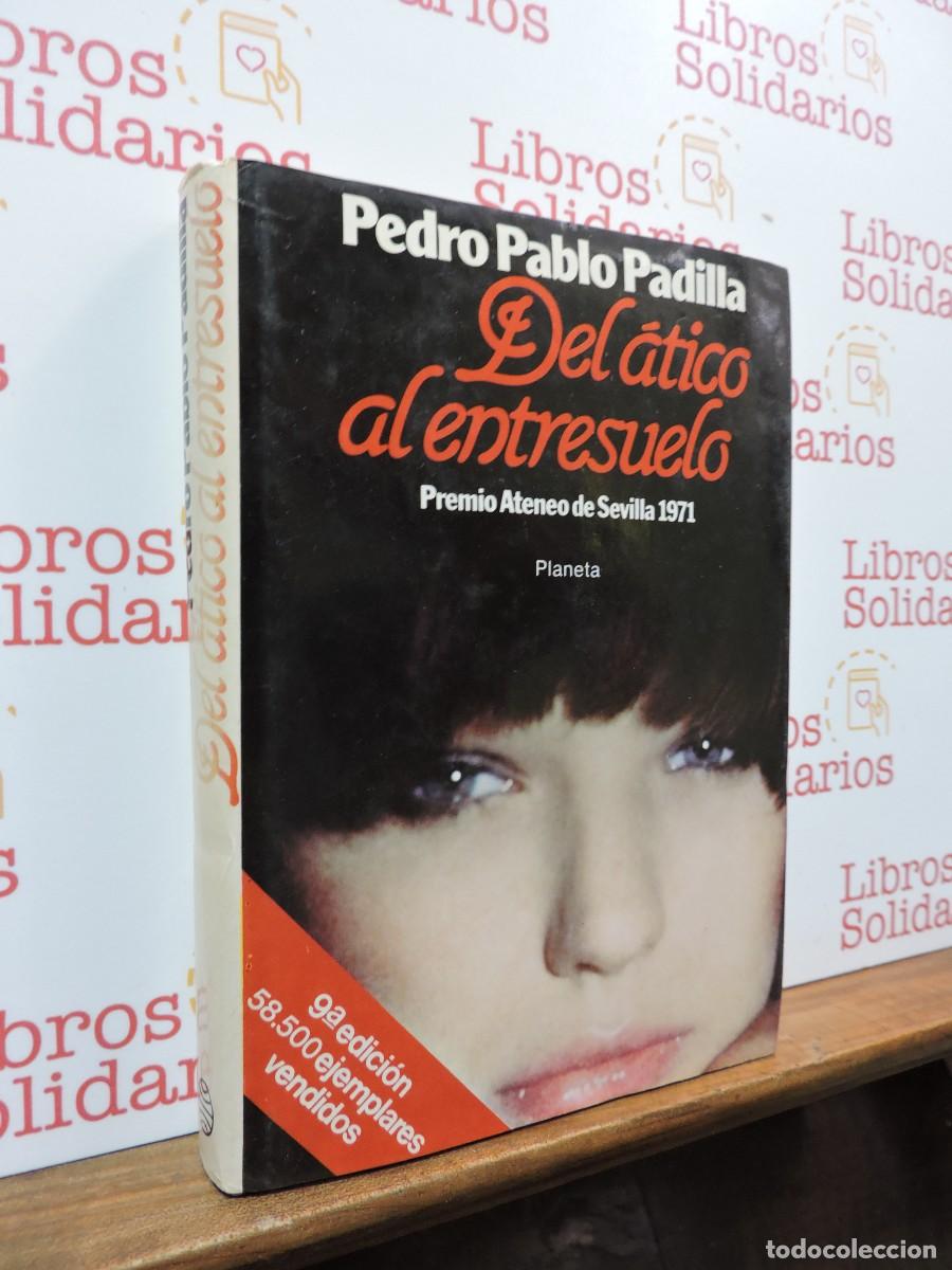 Libros: Del &aacute;tico al entresuelo. Pedro Pablo Padilla. Ed. Planeta. Barcelona, 1971