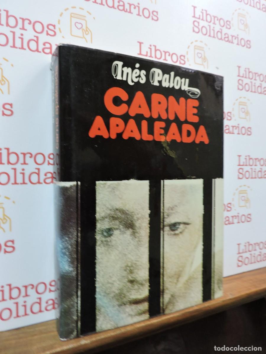 Libros: Carne apaleada. PALOU, In&eacute;s. Ed. Planeta. Barcelona, 1976