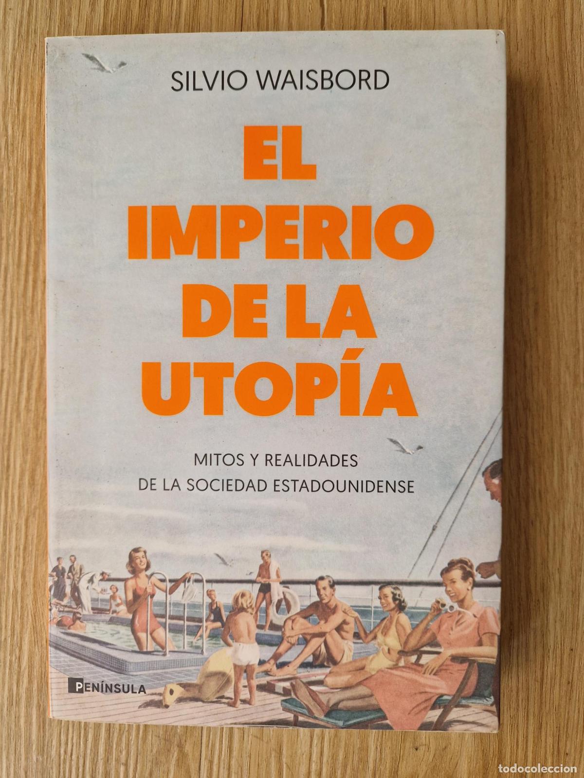 Libros: El imperio de la utop&iacute;a. Mitos y realidades de la sociedad estadounidense - Silvio Waisbord