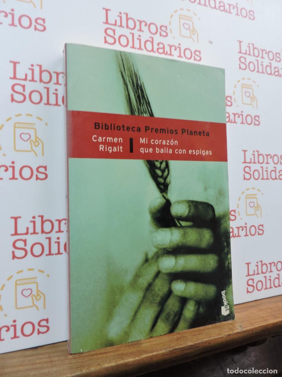 Libros: Mi coraz&oacute;n que baila con espigas. RIGALT, Carmen. Ed. Planeta. Barcelona, 2002
