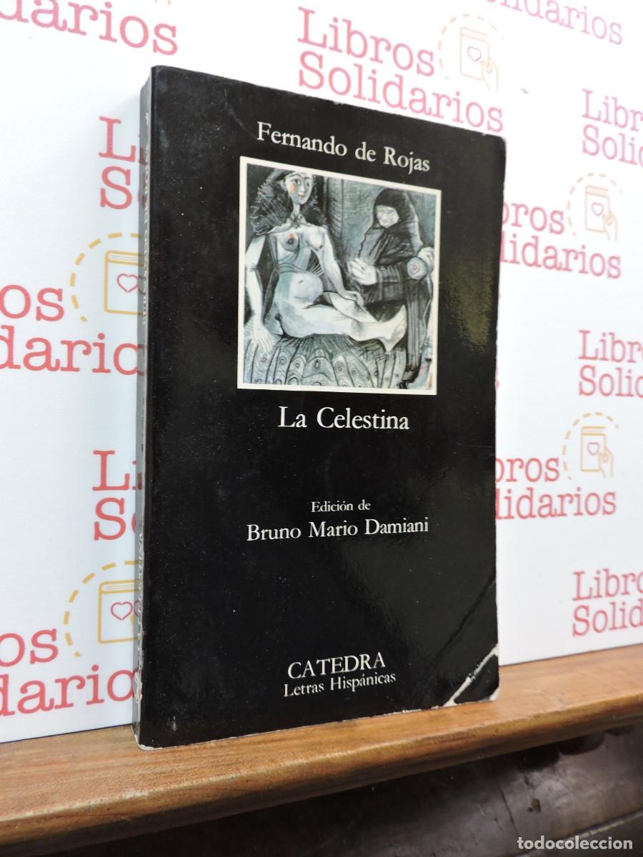 Libros: La Celestina. Fernando de Rojas. Ed. C&aacute;tedra Letras Hisp&aacute;nicas. Madrid, 1985