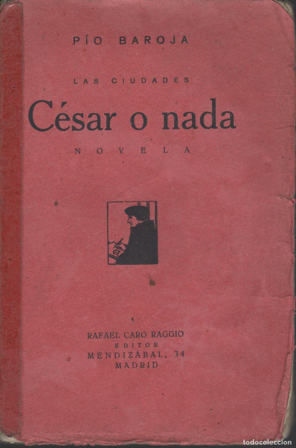 Libros: C&Eacute;SAR O NADA (LAS CIUDADES, I) BAROJA, P&Iacute;O - EDITORIAL: Caro Raggio - BAROJA, P&Iacute;O -