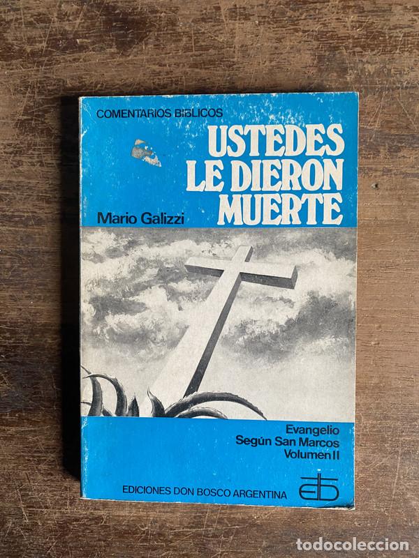 Livres: Ustedes le dieron muerte - Galizzi Mario