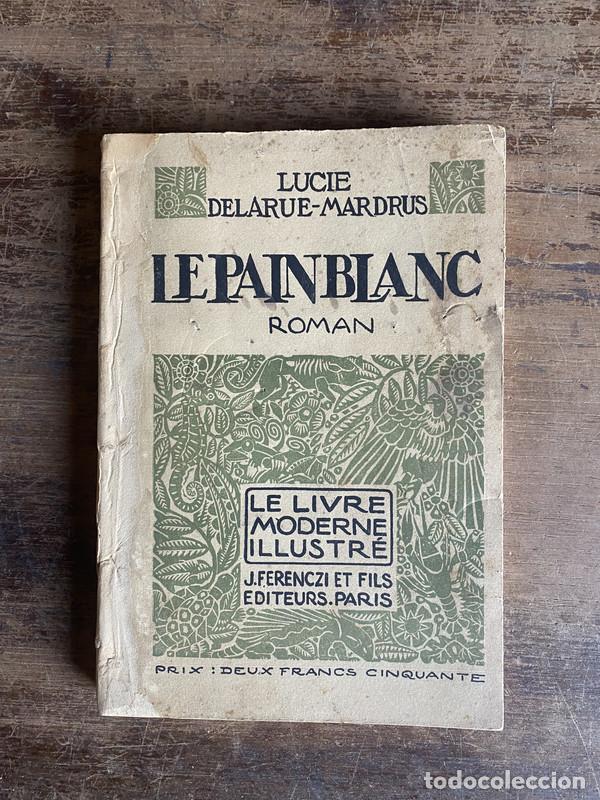 books: Le Pain Blanc (en frances) - Delarue-Mardrus Lucie