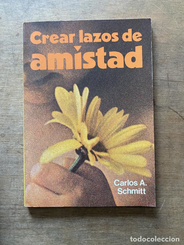 books: Crear lazos de amistad - Schmitt Carlos A.