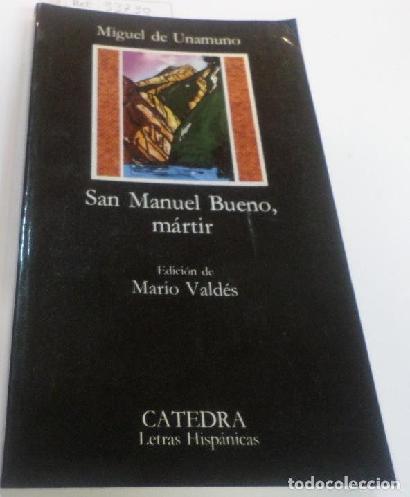 Libros: SAN MANUEL BUENO,MARTIR. Edicion Mario Valdes. Unamuno,Miguel de- EDITORIAL: Catedra - Unamuno,Migue