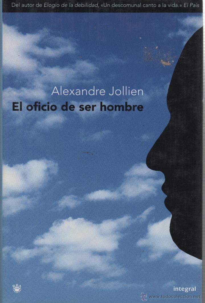 Livros em segunda m&atilde;o: EL OFICIO DE SER HOMBRE Jollien, Alexandre- EDITORIAL: Rba Libros - Jollien, Alexandre-