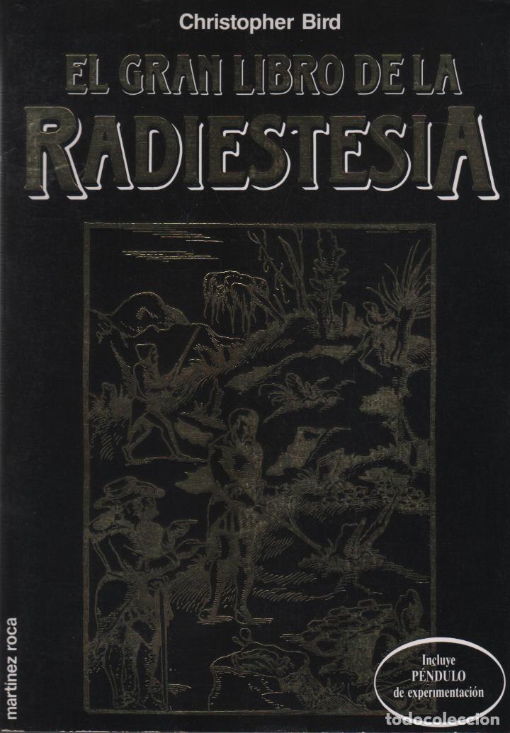 Libros: EL GRAN LIBRO DE LA RADIESTESIA Christopher Bird - EDITORIAL: Mart&iacute;nez Roca - Christopher Bir - Foto 2
