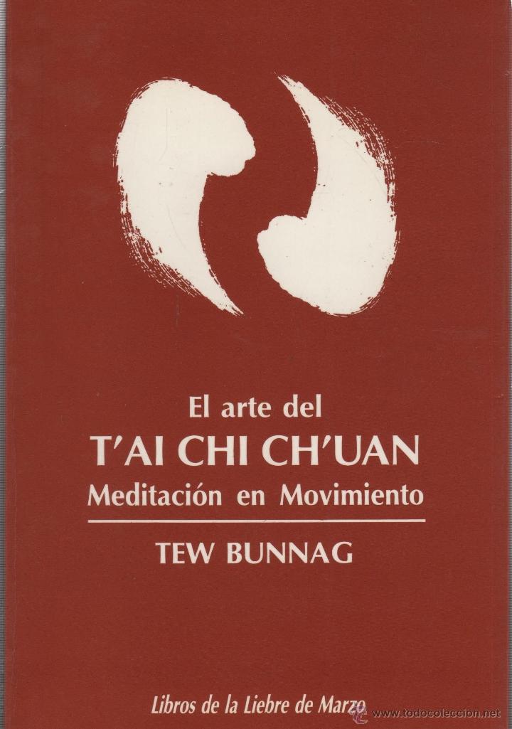 Livres: EL ARTE DEL T'AI CHI CH'UAN. MEDITACI&Oacute;N EN MOVIMIENTO. TEW BUNNAG EDITORIAL: La Liebre de Marzo - TE