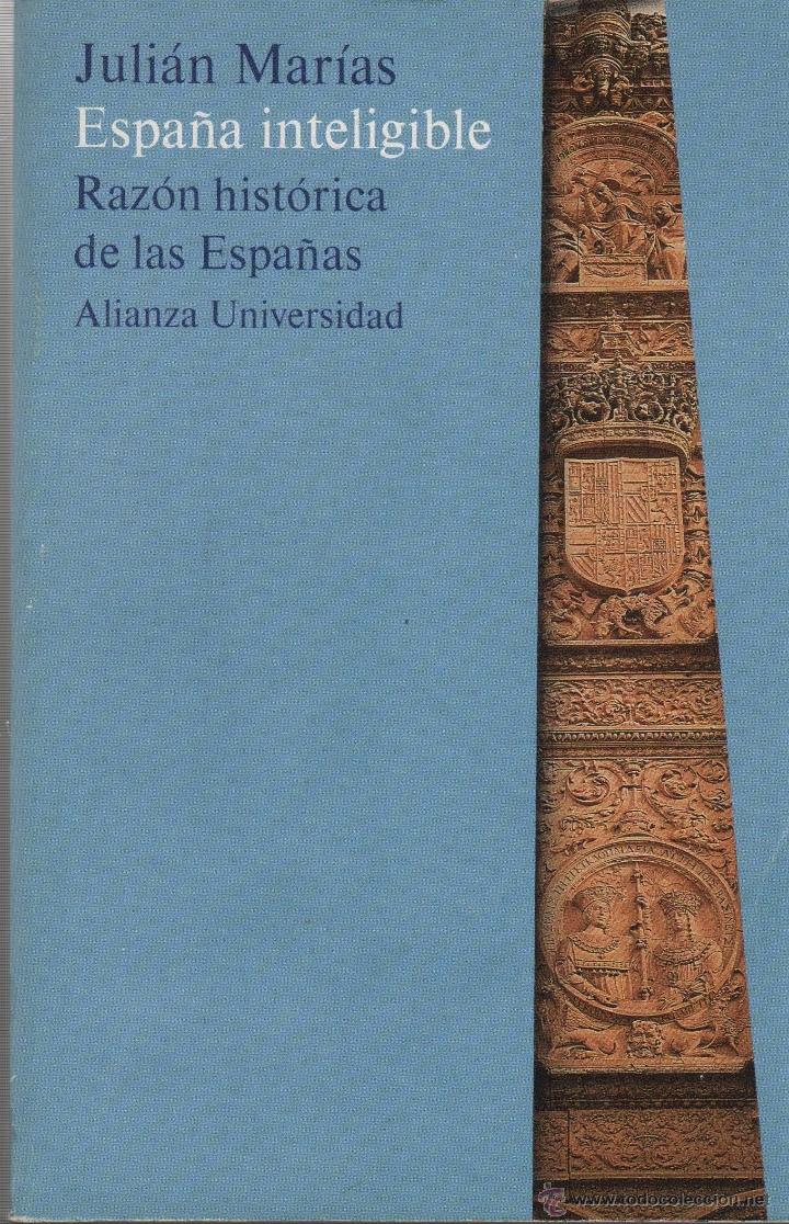 Livres: ESPA&Ntilde;A INTELIGIBLE JULI&Aacute;N MAR&Iacute;AS - EDITORIAL: Alianza - JULI&Aacute;N MAR&Iacute;AS -