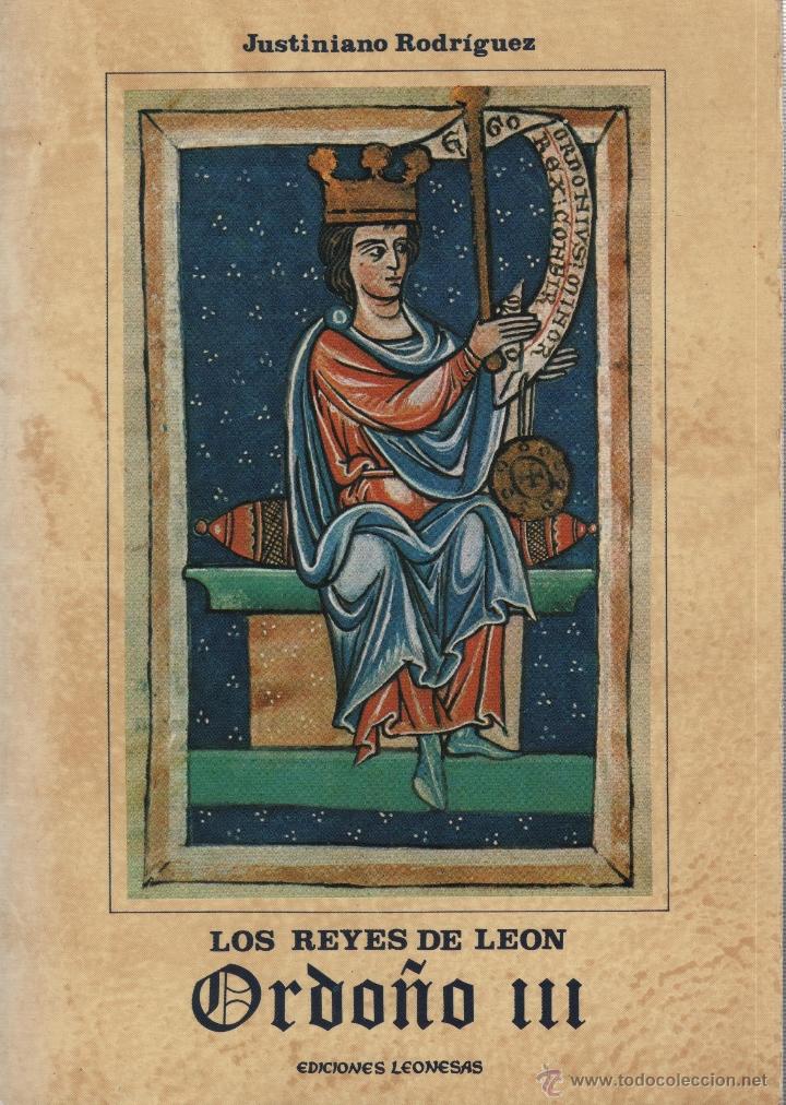 Libros: LOS REYES DE LE&Oacute;N: ORDO&Ntilde;O III. RODR&Iacute;GUEZ, JUSTINIANO - EDITORIAL: Ediciones Leonesas - RODR&Iacute;GUEZ, JU