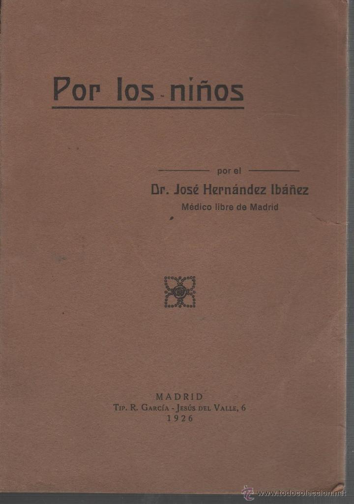 Livres: POR LOS NI&Ntilde;OS Hern&aacute;ndez Ib&aacute;&ntilde;ez, Dr. Jos&eacute;- EDITORIAL: Tip. R.Garc&iacute;a - Hern&aacute;ndez Ib&aacute;&ntilde;ez, Dr. Jos&eacute;-