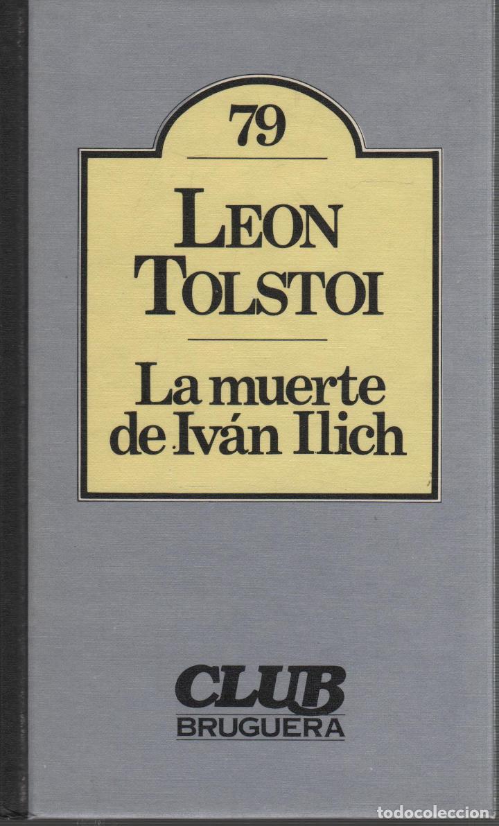 Livres: LA MUERTE DE IVAN ILICH Tolstoi, Leon N.- EDITORIAL: Editorial Bruguera - Tolstoi, Leon N.-