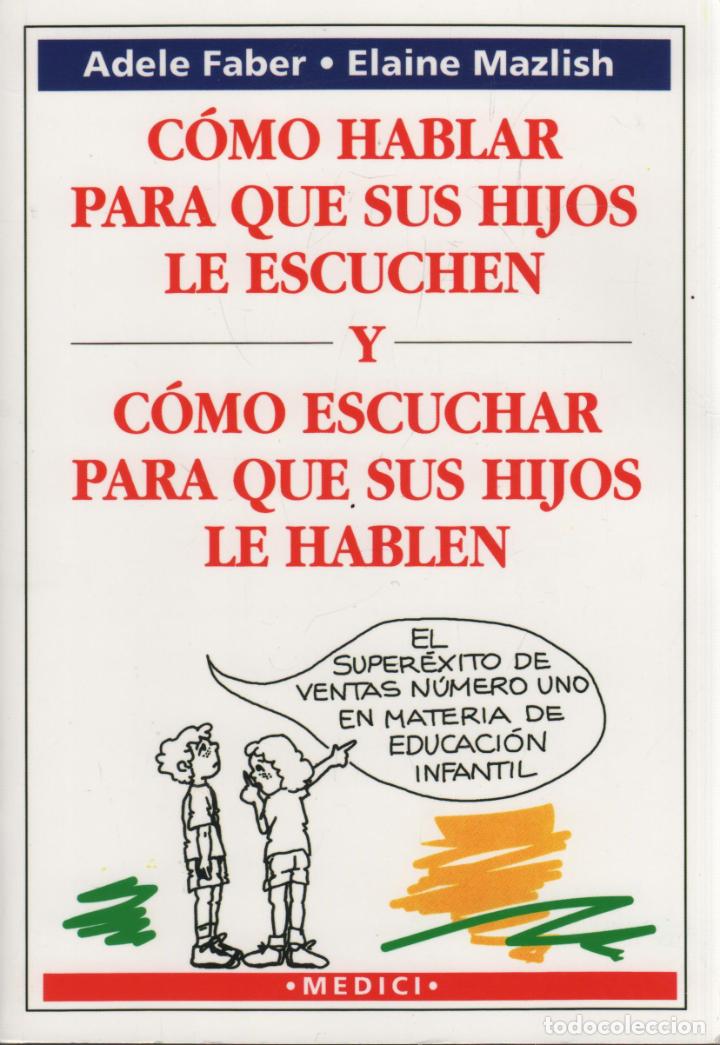 Livres: C&Oacute;MO HABLAR PARA QUE SUS HIJOS LE ESCUCHEN Y C&Oacute;MO ESCUCHAR PARA QUE SUS HIJOS LE HABLEN FABER, ADELE