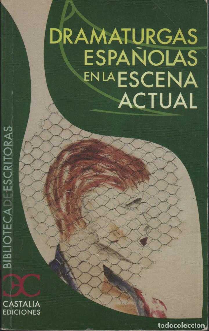 Libros: DRAMATURGAS ESPA&Ntilde;OLAS EN LA ESCENA ACTUAL EDITORIAL: Castalia