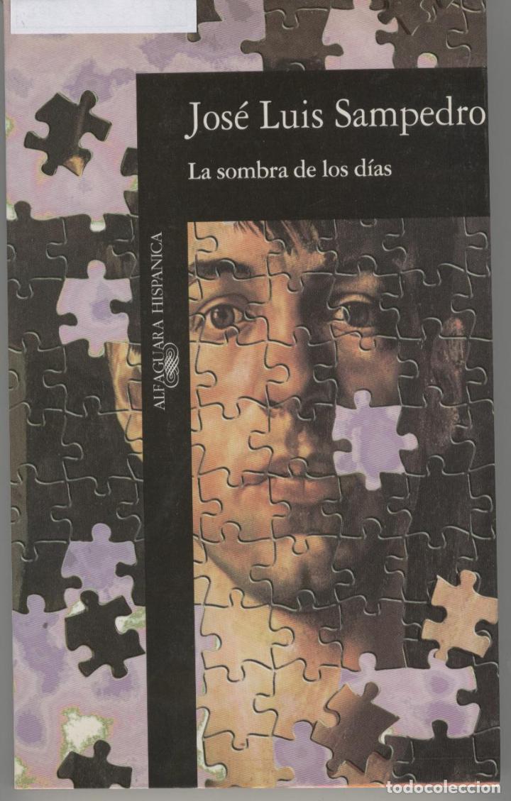 books: LA SOMBRA DE LOS DIAS Sampedro, Jos&eacute; Luis- EDITORIAL: Santillana - Sampedro, Jos&eacute; Luis-