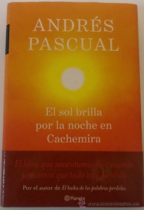 Libros: EL SOL BRILLA POR LA NOCHE EN CACHEMIRA Pascual, Andr&eacute;s- EDITORIAL: Planeta - Pascual, Andr&eacute;s-