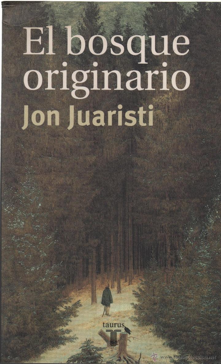 Livres: EL BOSQUE ORIGINARIO Juaristi, Jon- EDITORIAL: Taurus - Juaristi, Jon-