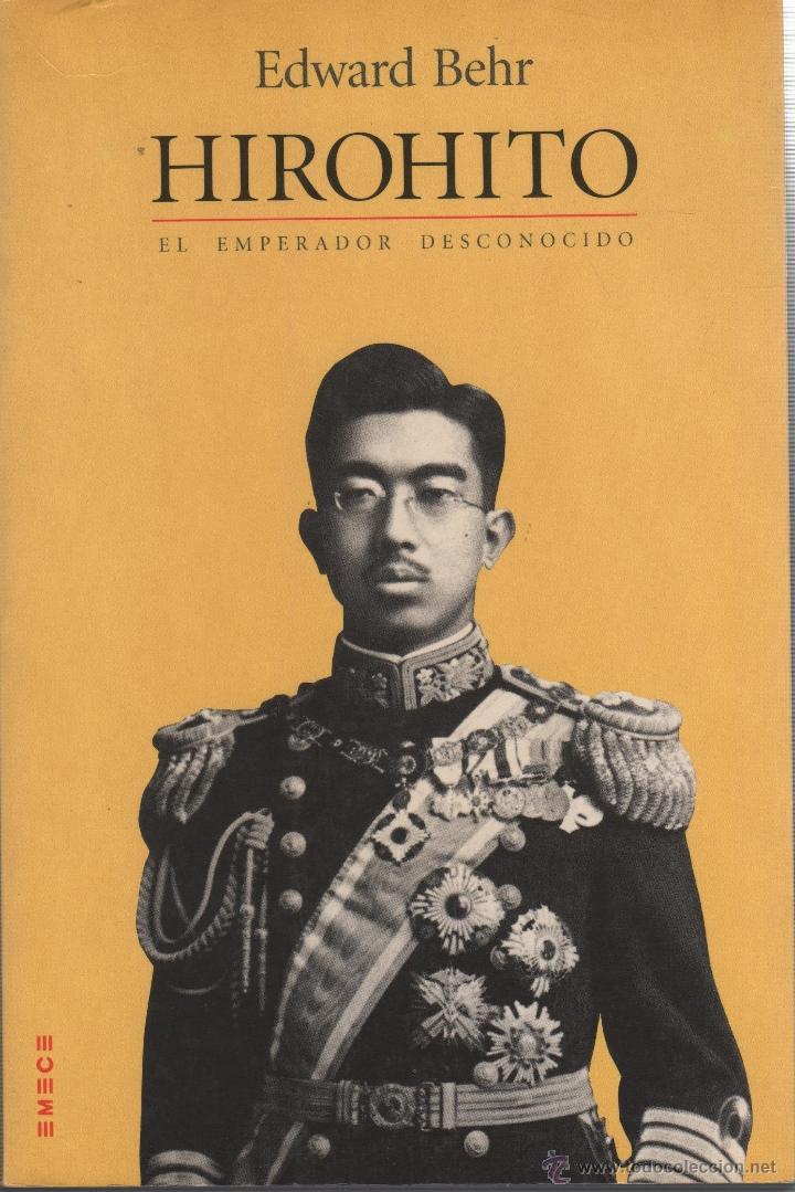 Libros: HIROHITO. El Emperador desconocido BEHR, Edward - EDITORIAL: Emec&eacute; Editores - BEHR, Edward -