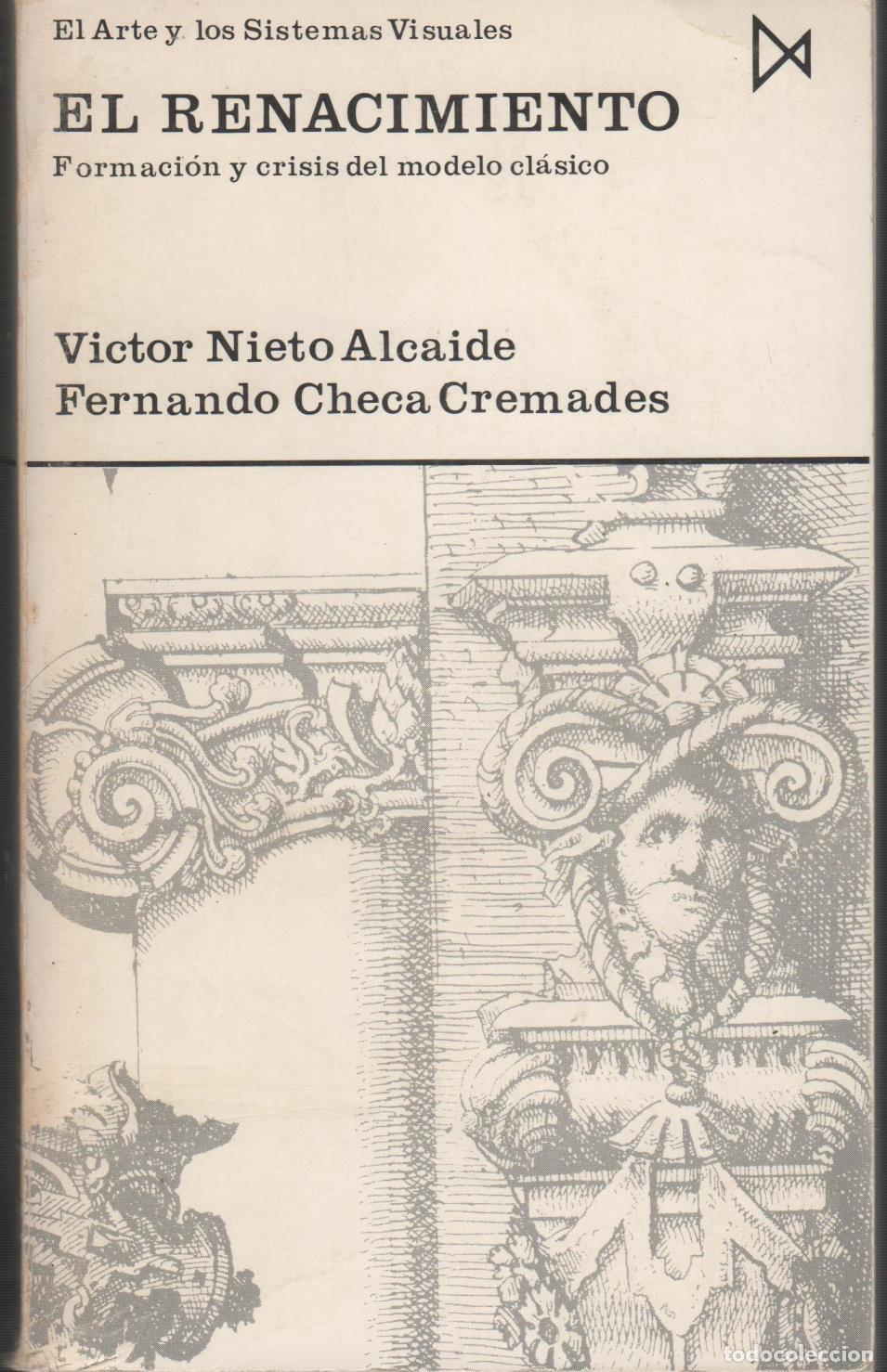 Libros: EL RENACIMIENTO. FORMACI&Oacute;N Y CRISIS DEL MODELO CL&Aacute;SICO. V&Iacute;CTOR NIETO ALCAIDE Y FERNANDO CHECA CREM
