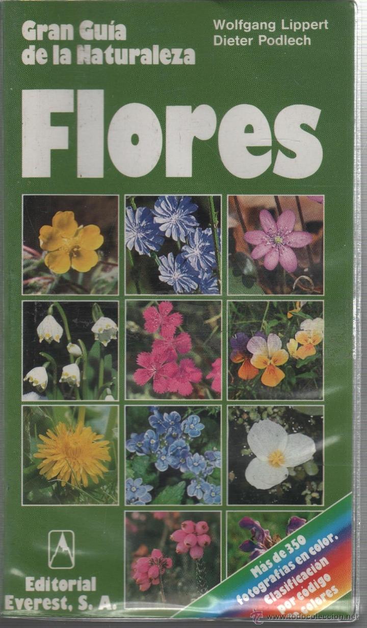 Libros: FLORES (Gran gu&iacute;a de la naturaleza) Podlech Dieter / Lippert Wolfgang - EDITORIAL: Everest - Podlec